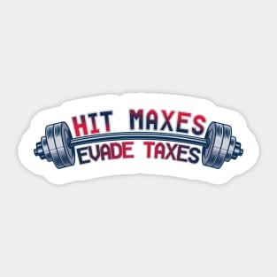 Humor Weightlifting Fitness saying Hit Maxes Evade Taxes Sticker